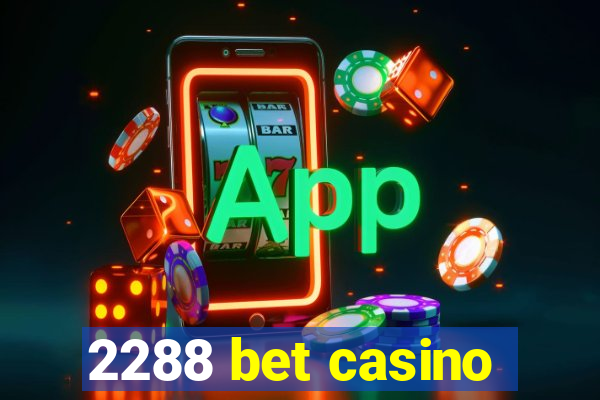 2288 bet casino